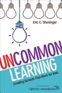 Uncommon Learning: Creating Schools That Work for Kids