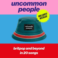 Uncommon People: Britpop and Beyond in 20 Songs