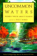 Uncommon Waters: Women Write about Fishing