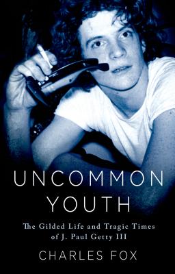 Uncommon Youth: The Gilded Life and Tragic Times of J. Paul Getty III - Fox