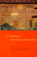 Uncommonplace: An Anthology of Contemporary Louisiana Poets
