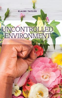 Uncontrolled Environment - Taylor, Elaine