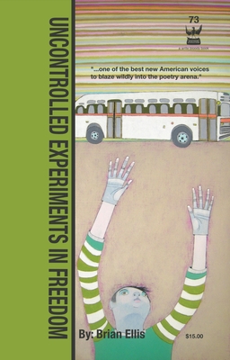 Uncontrolled Experiments in Freedom - Ellis, Brian Stephen