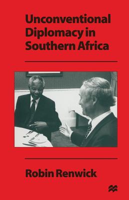 Unconventional Diplomacy in Southern Africa - Renwick, Robin, Sir