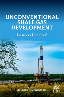 Unconventional Shale Gas Development: Lessons Learned - Moghanloo, Rouzbeh G (Editor)