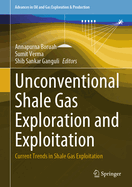 Unconventional Shale Gas Exploration and Exploitation: Current Trends in Shale Gas Exploitation