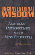 Unconventional Wisdom: Alternative Perspectives on the New Economy