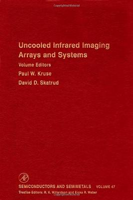 Uncooled Infrared Imaging Arrays and Systems - Kruse, and Willardson, Robert K (Editor), and Skatrud, David D (Editor)