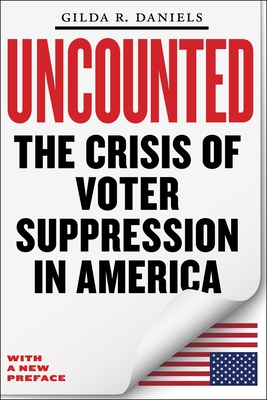 Uncounted: The Crisis of Voter Suppression in America - Daniels, Gilda R