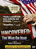 Uncovered: The Whole Truth About the Iraq War