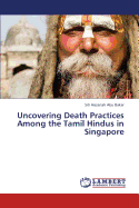 Uncovering Death Practices Among the Tamil Hindus in Singapore