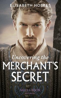 Uncovering The Merchant's Secret - Hobbes, Elisabeth