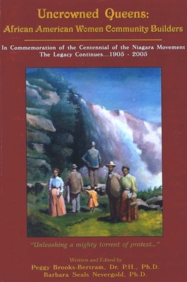 Uncrowned Queens, Volume 3: African American Women Community Builders of Western New York - Brooks-Bertram, Peggy (Editor), and Nevergold, Barbara A Seals (Editor)