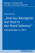 Und Das Konigtum War Fest in Der Hand Salomos: Untersuchungen Zu 1 Kon 3