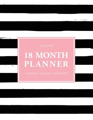Undated 18 Month Planner: Blank Monday Start Monthly and Weekly 2-Page Spreads - Happy Print Press