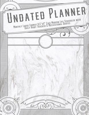 Undated Planner Monthly Large Format 8.5"x11" Chic Modern Life Scheduler: with Daily Habit Tracker and Motivational Quotes White Grey Silver Marble - Goal Motivator Designs