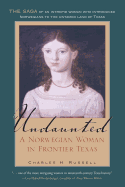 Undaunted: A Norwegian Woman in Frontier Texas Volume 20