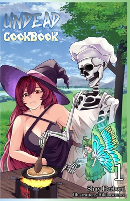 Undead Cookbook Vol. 1 (Light Novel): (Undead Cookbook Vol.1 (Light novel,1) - Herbord, Shay