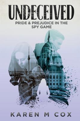 Undeceived: Pride and Prejudice in the Spy Game - Cox, Karen M, and Boyd, Christina (Editor)