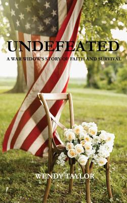 Undefeated: A War Widow's Story of Faith and Survival - Taylor, Wendy