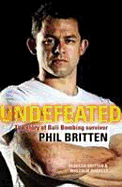 Undefeated: The story of Bali bombing survivor Phil Britten