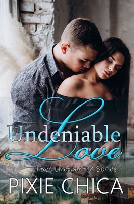 Undeniable Love - Neal, Elizabeth (Editor), and Chica, Pixie
