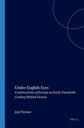 Under English Eyes: Constructions of Europe in Early Twentieth-Century British Fiction