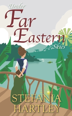 Under Far Eastern Skies: a historical romance novella set in 1930s Singapore - Hartley, Stefania