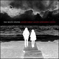 Under Great White Northern Lights - The White Stripes