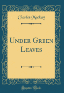 Under Green Leaves (Classic Reprint)