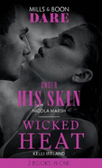 Under His Skin / Wicked Heat: Under His Skin / Wicked Heat