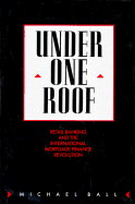Under One Roof: Retail Banking and the International Mortgage Finance Revolution