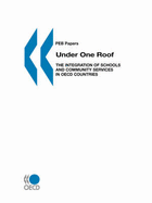 Under one roof: the integration of schools and community services in OECD countries - Townshend, John, and Organisation for Economic Co-operation and Development: Programme on Educational Building