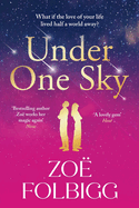 Under One Sky: An utterly gorgeous romantic read from the bestselling author of Five Days, Zo Folbigg for 2025