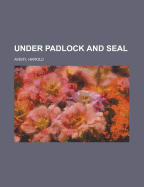 Under Padlock and Seal