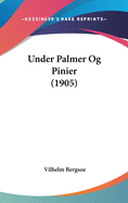 Under Palmer Og Pinier (1905)