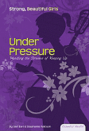 Under Pressure: Handling the Stresses of Keeping Up: Handling the Stresses of Keeping Up