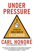 Under Pressure: Putting the Child Back in Childhood