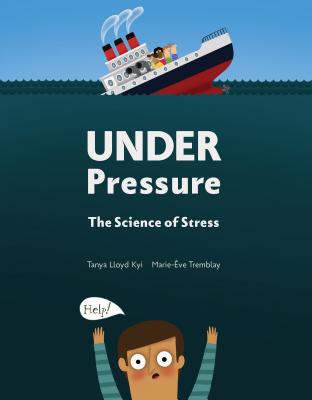 Under Pressure: The Science of Stress - Kyi, Tanya Lloyd