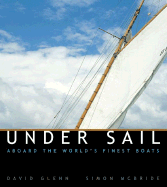 Under Sail: Aboard the World's Finest Boats