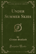 Under Summer Skies (Classic Reprint)