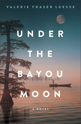 Under the Bayou Moon - Luesse, Valerie Fraser