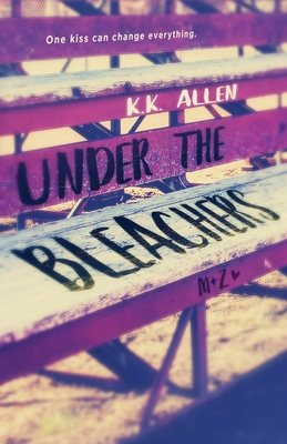 Under the Bleachers: Alternative Cover - Allen, K K