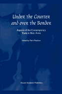 Under the Counter and Over the Border: Aspects of the Contemporary Trade in Illicit Arms