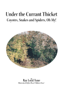 Under the Currant Thicket: Coyotes, Snakes and Spiders, Oh My!