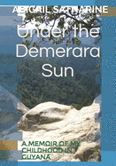 Under the Demerara Sun: A Memoir of My Childhood in Guyana