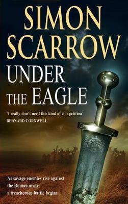 Under the Eagle (Eagles of the Empire 1) - Scarrow, Simon