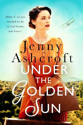 Under The Golden Sun: 'Jenny Ashcroft's best yet' Dinah Jeffries - Ashcroft, Jenny