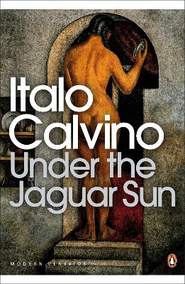 Under the Jaguar Sun - Calvino, Italo, and McLaughlin, Martin (Revised by)