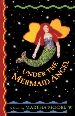 Under the Mermaid Angel - Moore, Martha, and Moore, Patrick